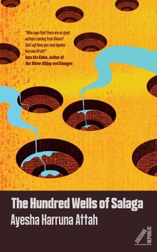 The Hundred Wells of Salaga by Ayesha Harruna Attah